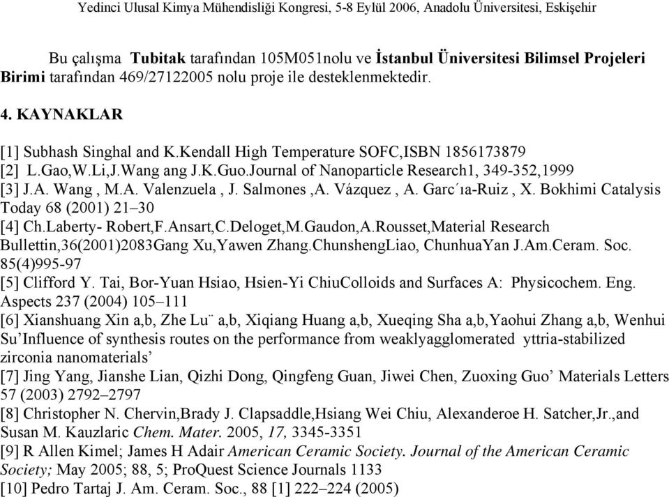 Garc ıa-ruiz, X. Bokhimi Catalysis Today 68 (2001) 21 30 [4] Ch.Laberty- Robert,F.Ansart,C.Deloget,M.Gaudon,A.Rousset,Material Research Bullettin,36(2001)2083Gang Xu,Yawen Zhang.