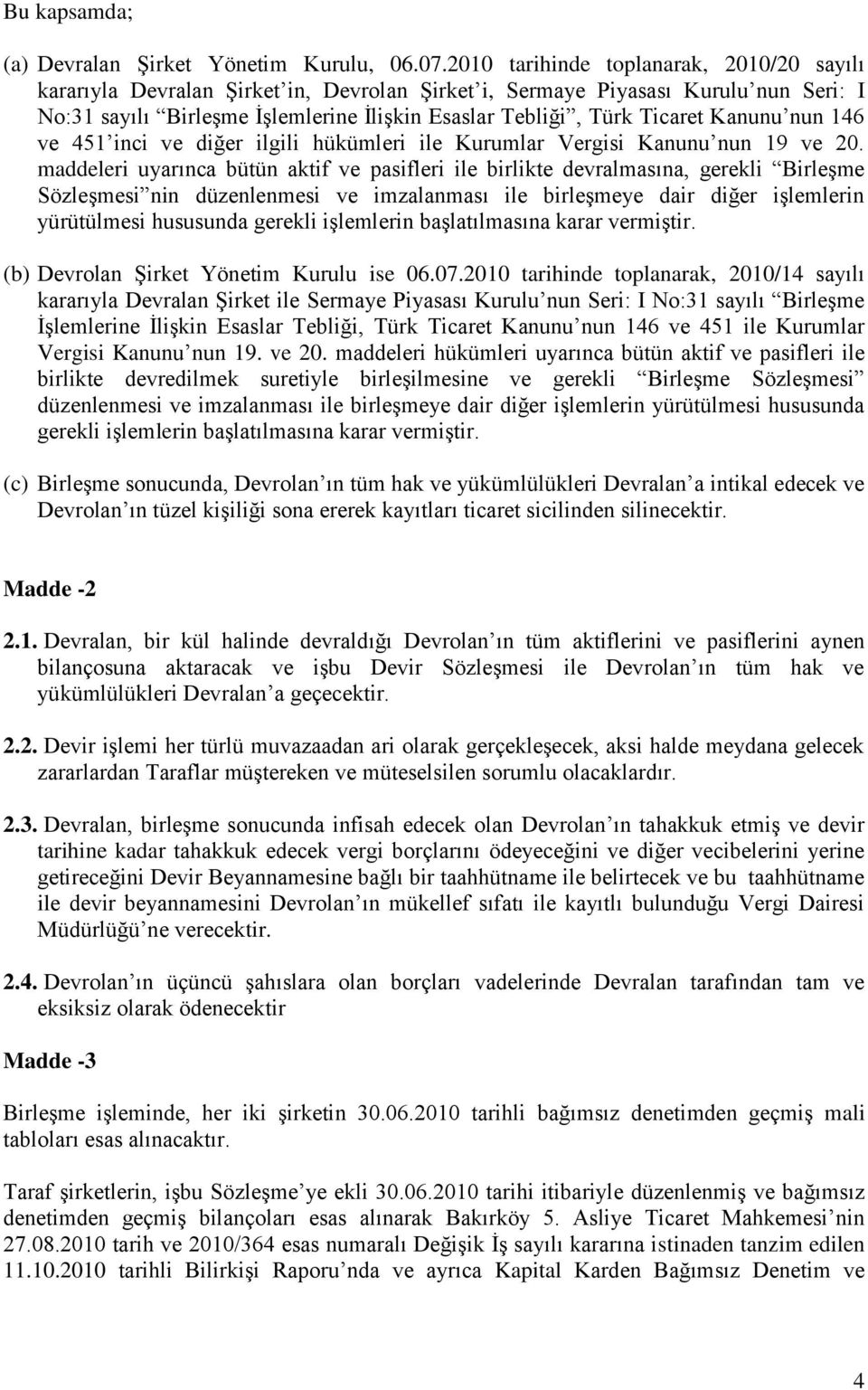 Kanunu nun 146 ve 451 inci ve diğer ilgili hükümleri ile Kurumlar Vergisi Kanunu nun 19 ve 20.