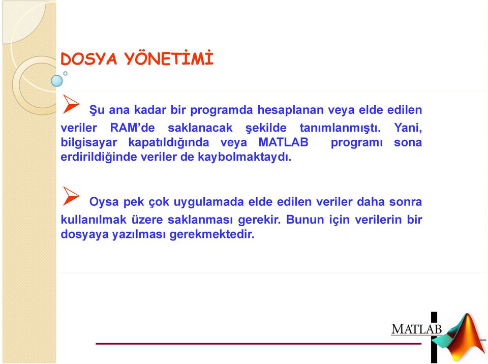 Yani, bilgisayar kapatıldığında veya MATLAB programı sona erdirildiğinde veriler de