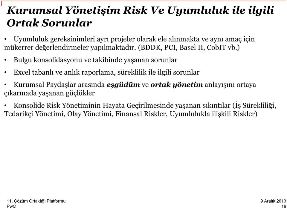 ) Bulgu konsolidasyonu ve takibinde yaşanan sorunlar Excel tabanlı ve anlık raporlama, süreklilik ile ilgili sorunlar Kurumsal Paydaşlar arasında eşgüdüm ve