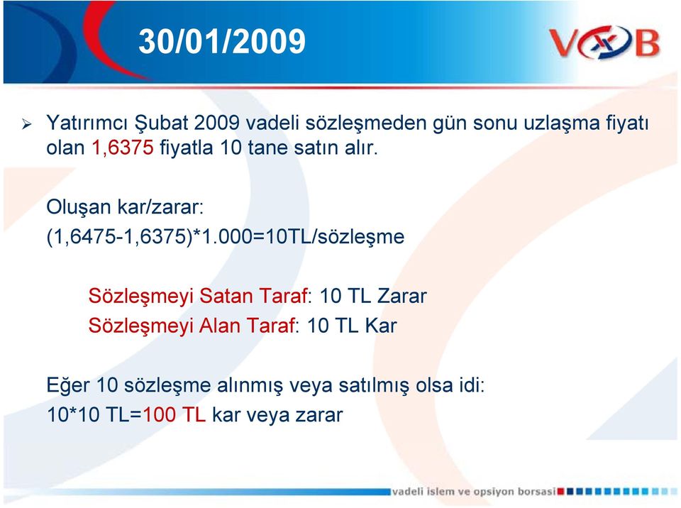 000=10TL/sözleşme Sözleşmeyi Satan Taraf: 10 TL Zarar Sözleşmeyi Alan Taraf: 10