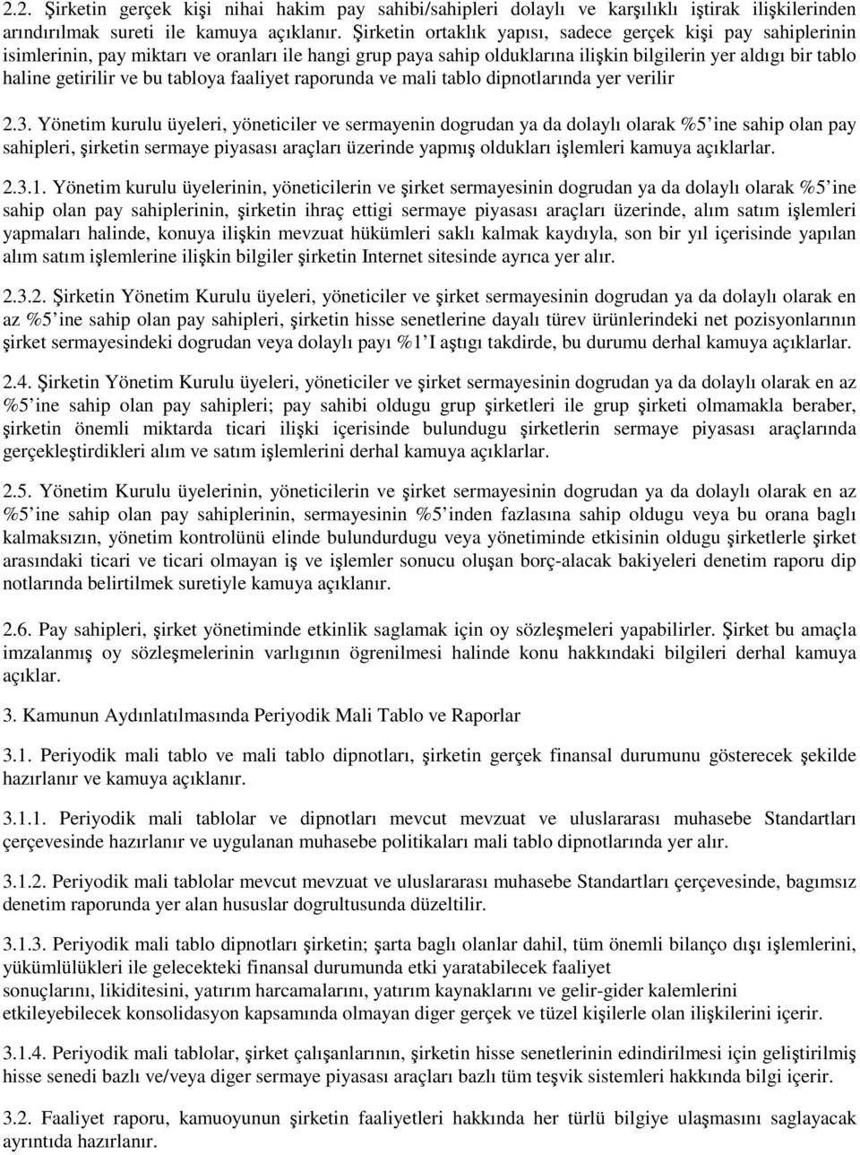 tabloya faaliyet raporunda ve mali tablo dipnotlarında yer verilir 2.3.