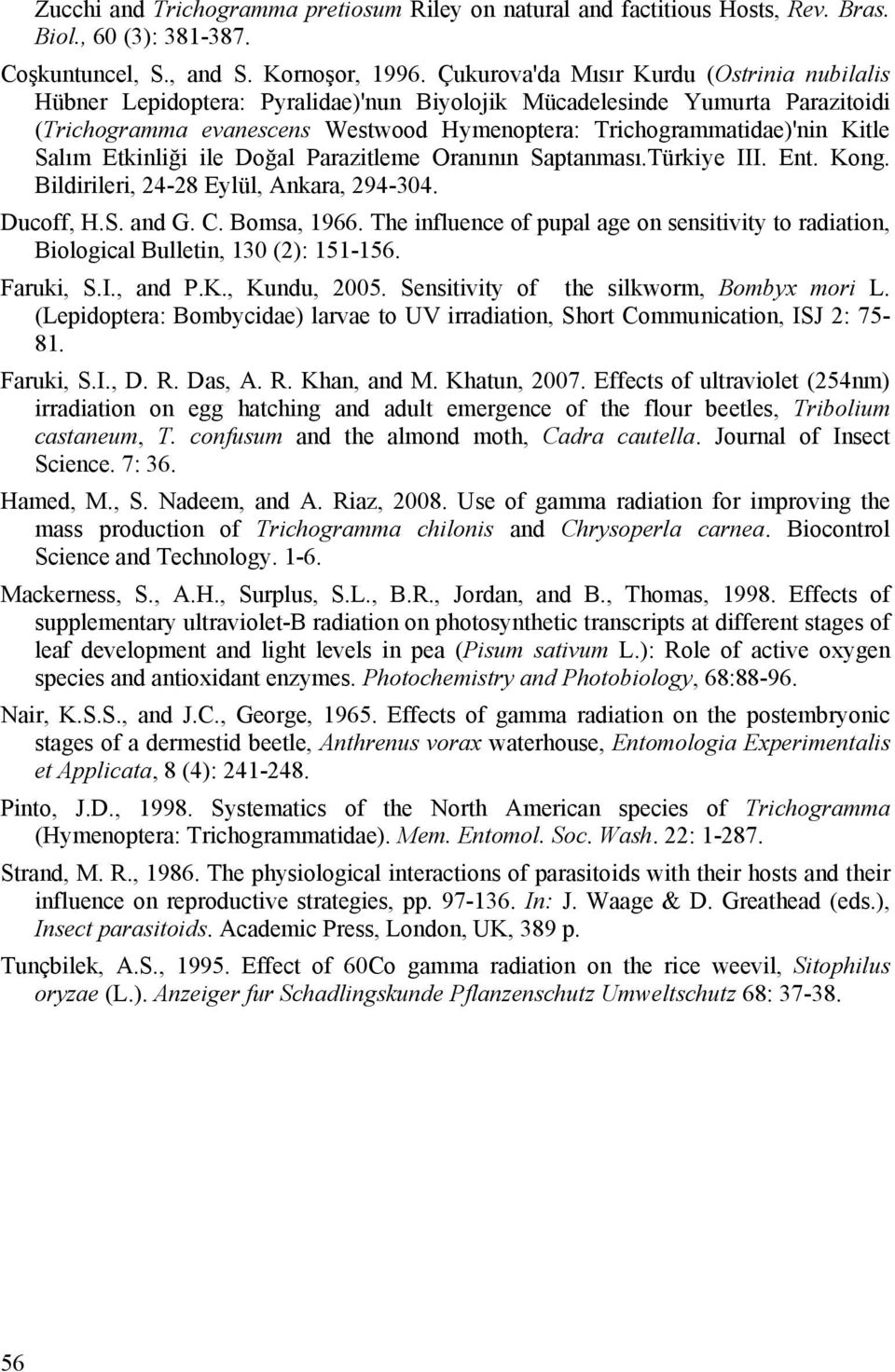 Salım Etkinliği ile Doğal Parazitleme Oranının Saptanması.Türkiye III. Ent. Kong. Bildirileri, 24-28 Eylül, Ankara, 294-304. Ducoff, H.S. and G. C. Bomsa, 1966.