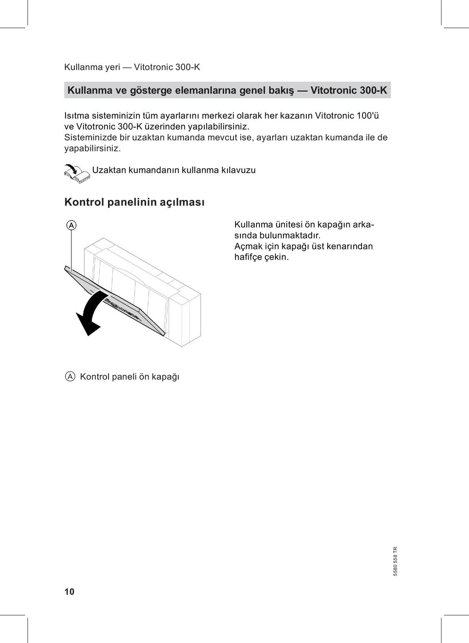 Sisteminizde bir uzaktan kumanda mevcut ise, ayarları uzaktan kumanda ile de yapabilirsiniz.