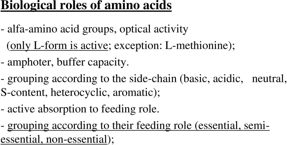 - grouping according to the side-chain (basic, acidic, neutral, S-content, heterocyclic,