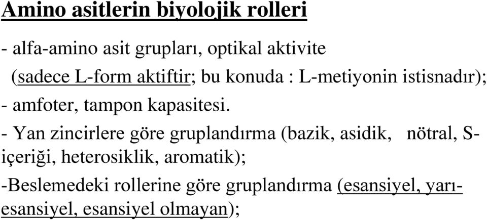 - Yan zincirlere göre gruplandırma (bazik, asidik, nötral, S- içeriği, heterosiklik,