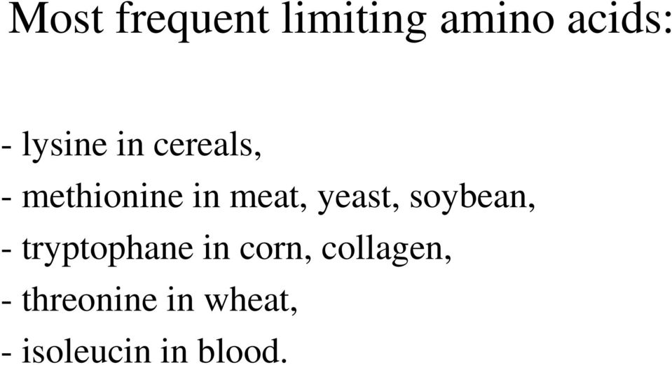 yeast, soybean, - tryptophane in corn,
