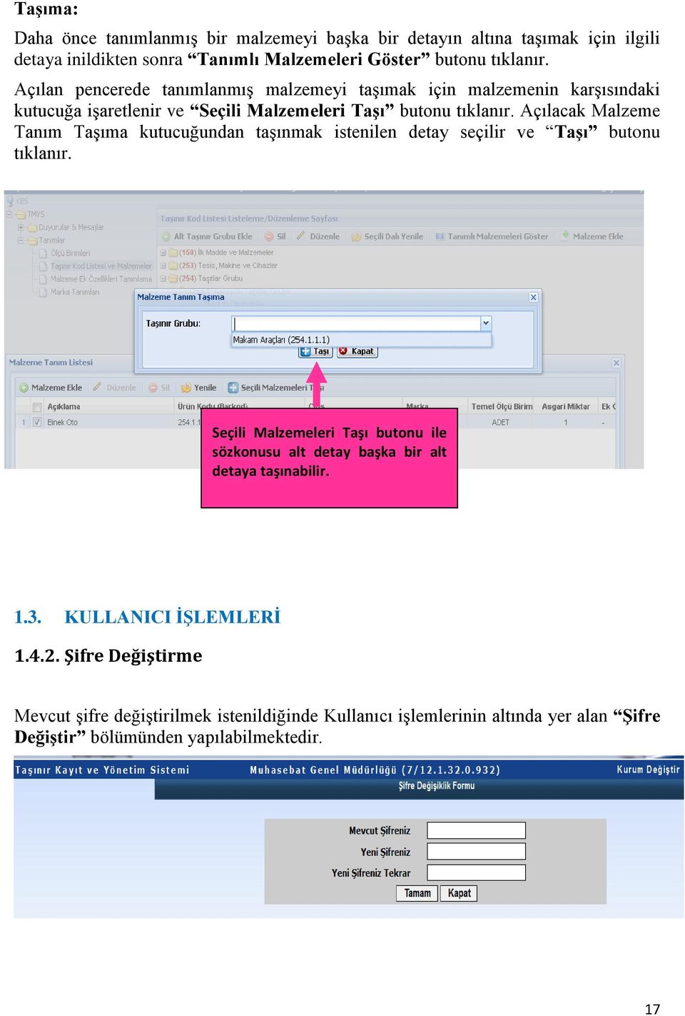 Açılacak Malzeme Tanım TaĢıma kutucuğundan taģınmak istenilen detay seçilir ve TaĢı butonu tıklanır.