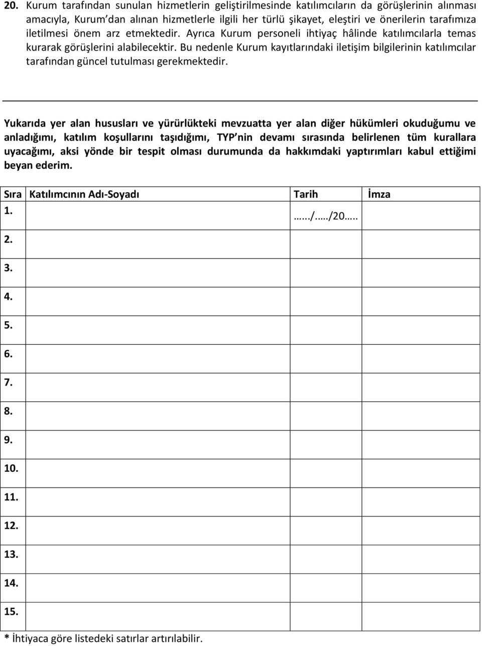 Bu nedenle Kurum kayıtlarındaki iletişim bilgilerinin katılımcılar tarafından güncel tutulması gerekmektedir.