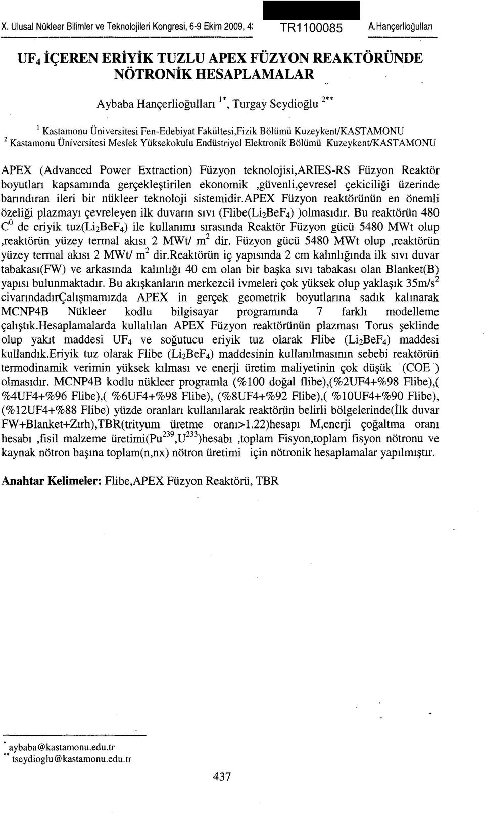 Kuzeykent/KASTAMONU 2 Kastamonu Üniversitesi Meslek Yüksekokulu Endüstriyel Elektronik Bölümü Kuzeykent/KASTAMONU APEX (Advanced Power Extraction) Füzyon teknolojisi,aries-rs Füzyon Reaktör boyutları