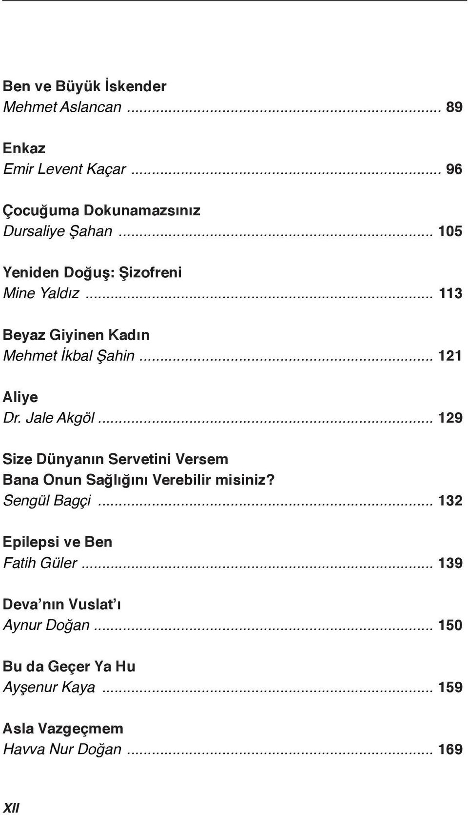 .. 129 Size Dünyanın Servetini Versem Bana Onun Sağlığını Verebilir misiniz? Sengül Bagçi.