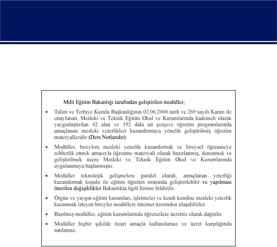 yeterlikleri kazandırmaya yönelik geliştirilmiş öğretim materyalleridir (Ders Notlarıdır).