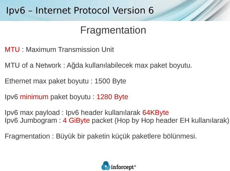 Ethernet max paket boyutu : 1500 Byte Ipv6 minimum paket boyutu : 1280 Byte Ipv6 max