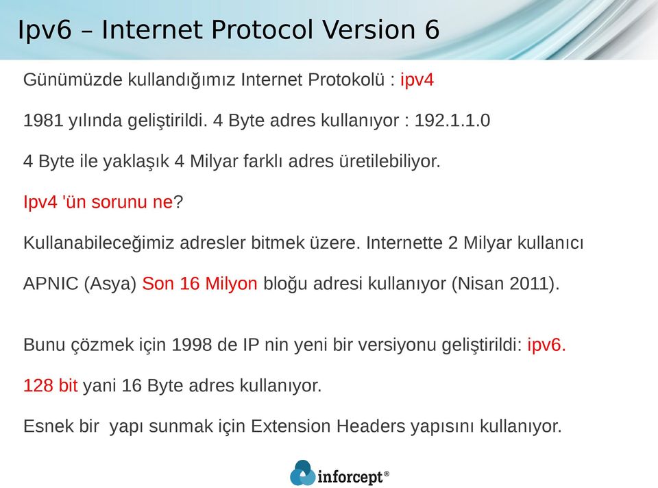 Internette 2 Milyar kullanıcı APNIC (Asya) Son 16 Milyon bloğu adresi kullanıyor (Nisan 2011).