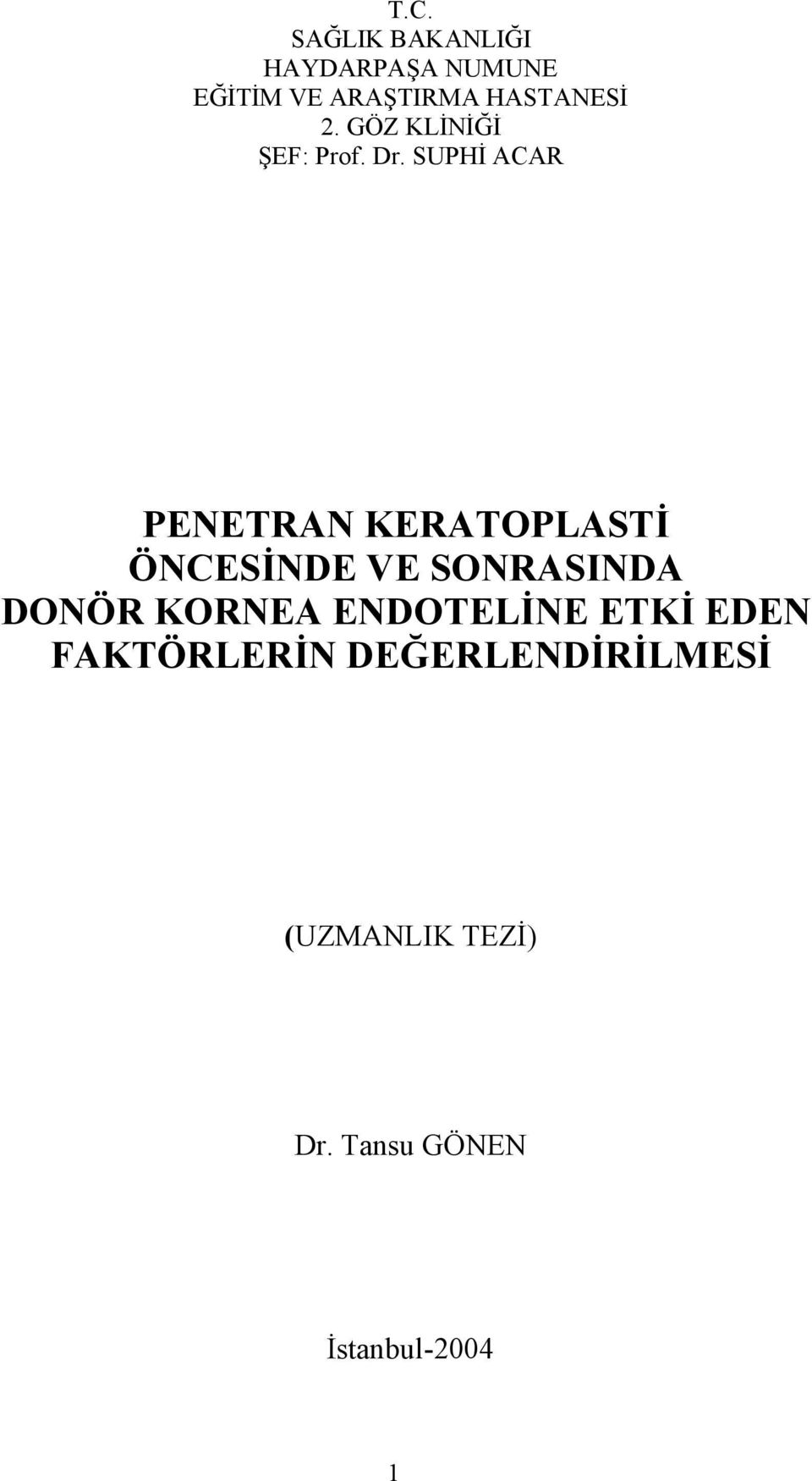 SUPHİ ACAR PENETRAN KERATOPLASTİ ÖNCESİNDE VE SONRASINDA DONÖR