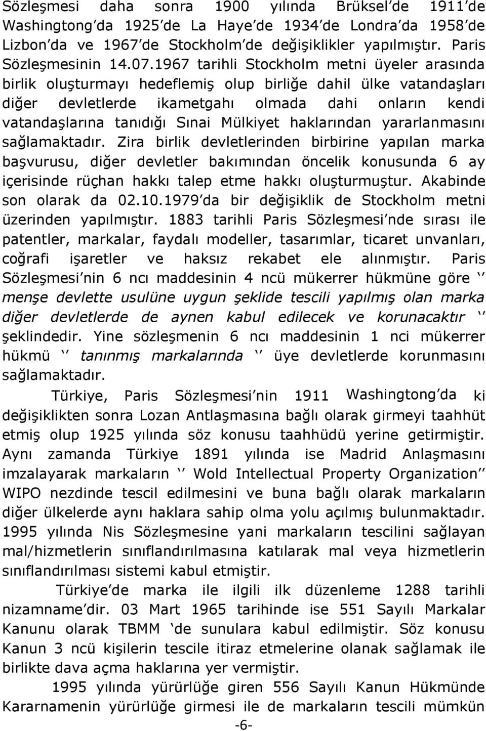 Mülkiyet haklarından yararlanmasını sağlamaktadır.