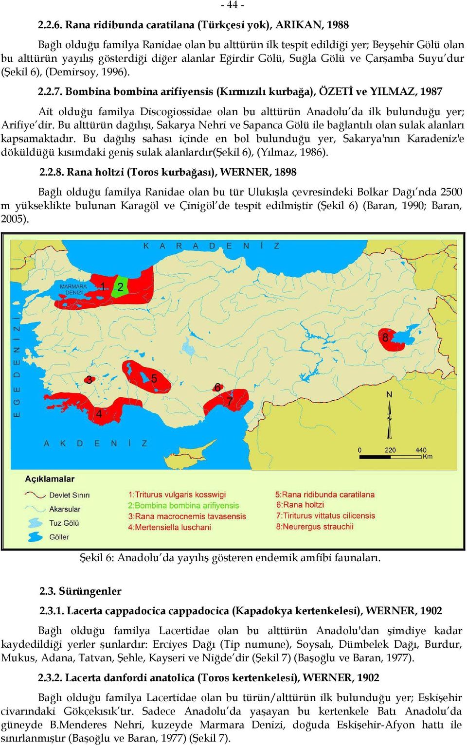 Gölü, Suğla Gölü ve Çarşamba Suyu dur (Şekil 6), (Demirsoy, 1996). 2.2.7.