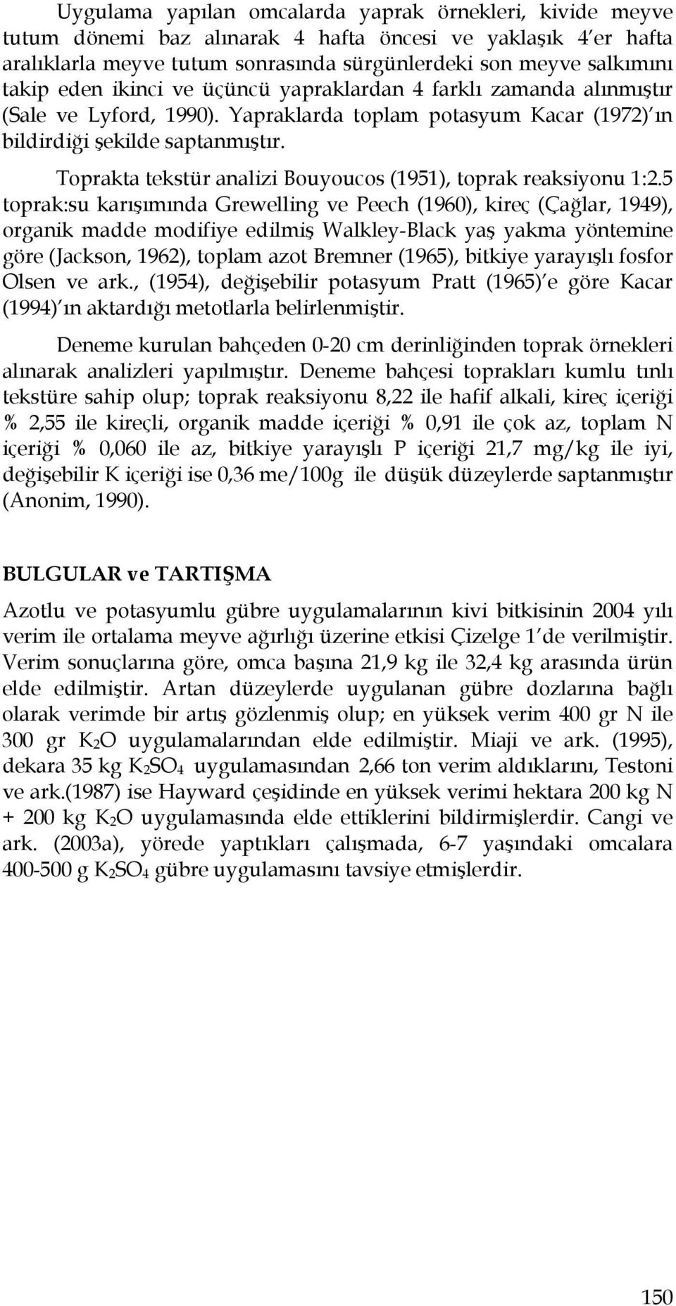 Toprakta tekstür analizi Bouyoucos (1951), toprak reaksiyonu 1:2.