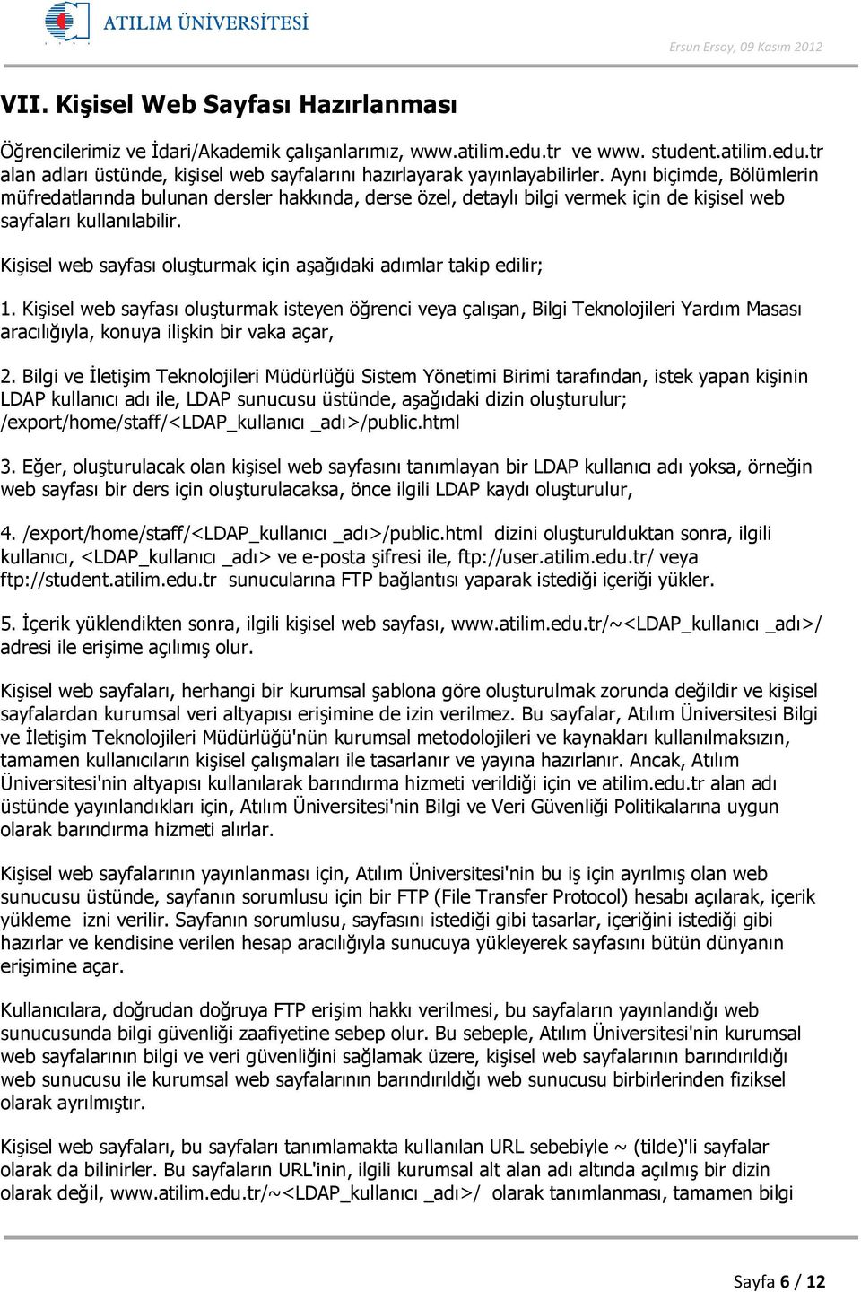 Kişisel web sayfası oluşturmak için aşağıdaki adımlar takip edilir; 1.