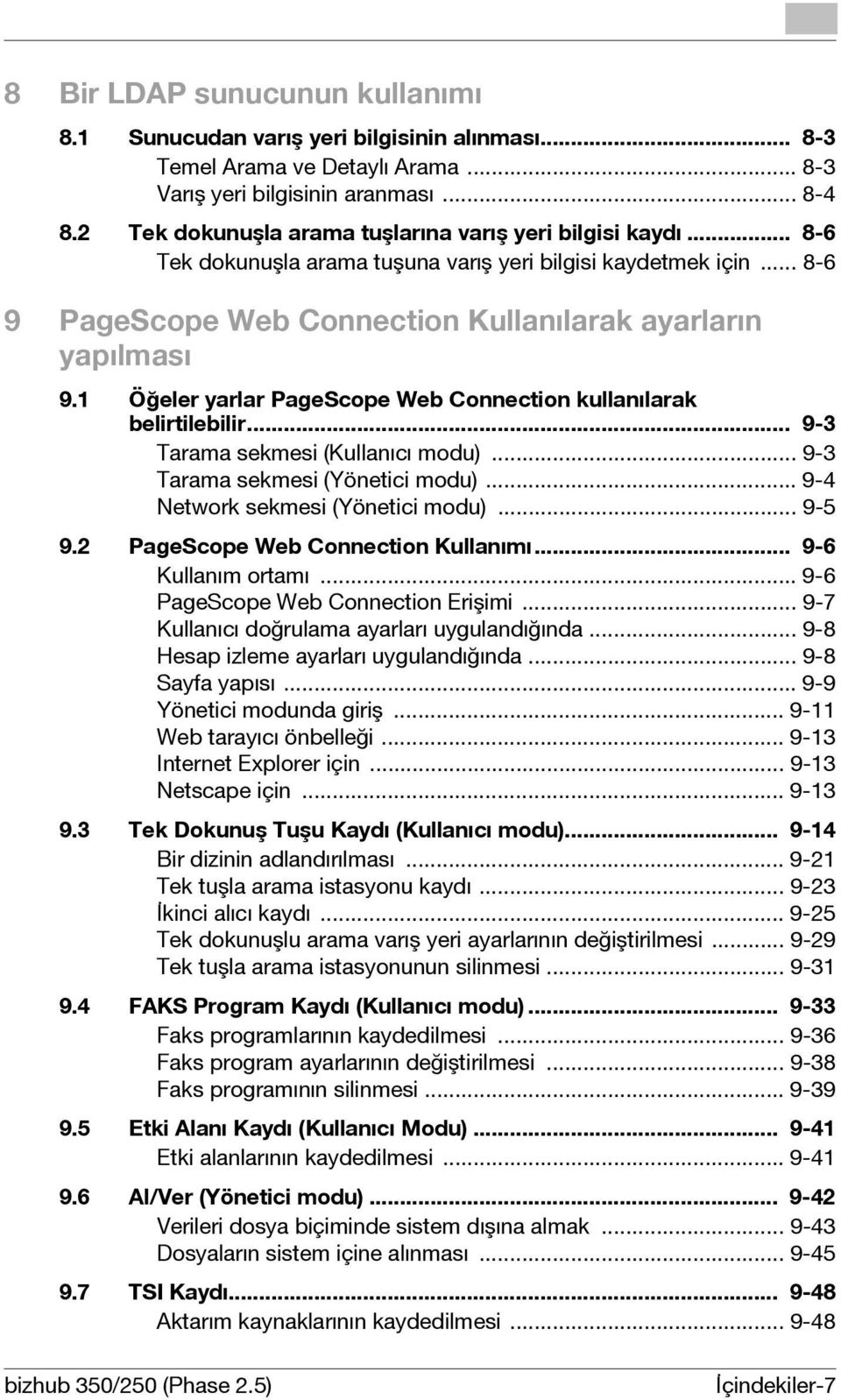 1 Öğeler yarlar PageScope Web Connection kullanılarak belirtilebilir... 9-3 Tarama sekmesi (Kullanıcı modu)... 9-3 Tarama sekmesi (Yönetici modu)... 9-4 Network sekmesi (Yönetici modu)... 9-5 9.