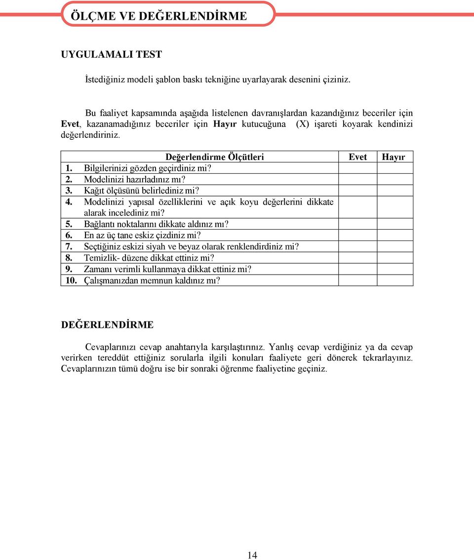 Değerlendirme Ölçütleri Evet Hayır 1. Bilgilerinizi gözden geçirdiniz mi? 2. Modelinizi hazırladınız mı? 3. Kağıt ölçüsünü belirlediniz mi? 4.