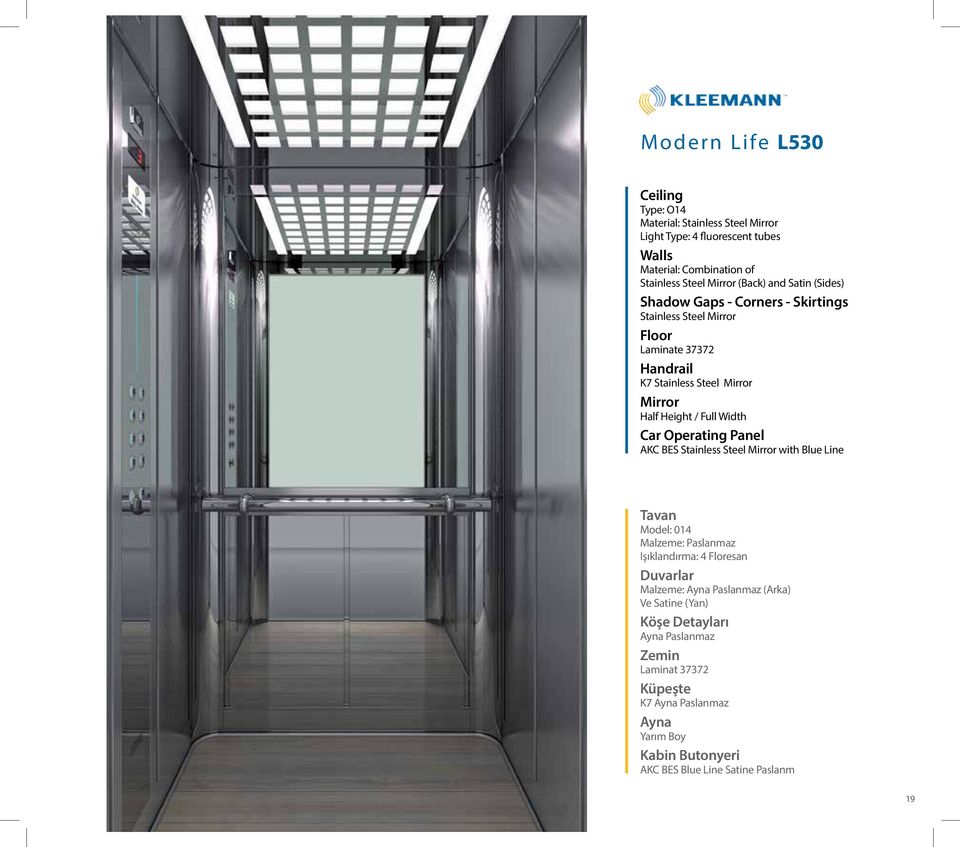 Car Operating Panel AKC BES Stainless Steel Mirror with Blue Line Tavan Model: 014 Malzeme: Paslanmaz Işıklandırma: 4 Floresan Duvarlar Malzeme: Ayna Paslanmaz