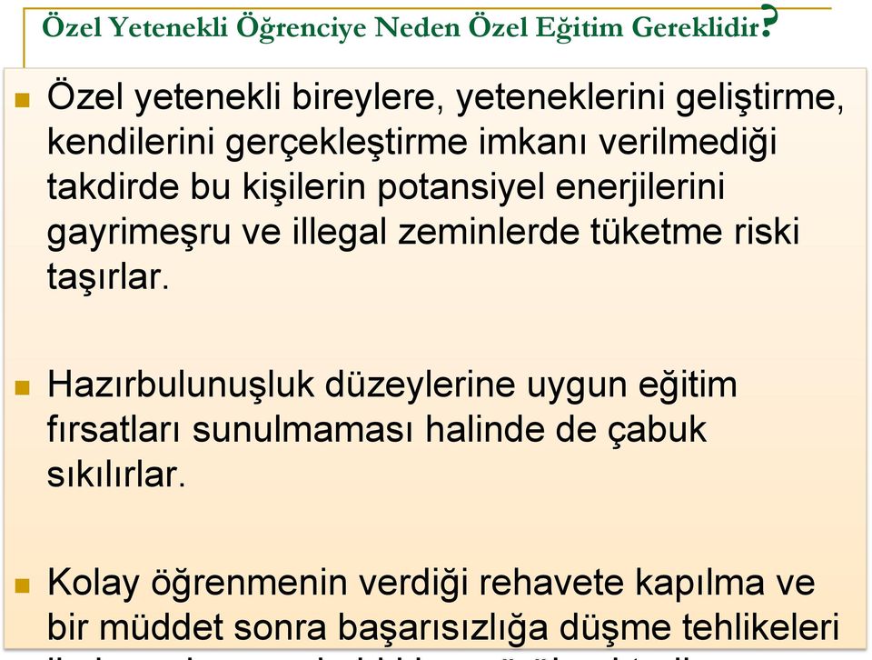 kişilerin potansiyel enerjilerini gayrimeşru ve illegal zeminlerde tüketme riski taşırlar.