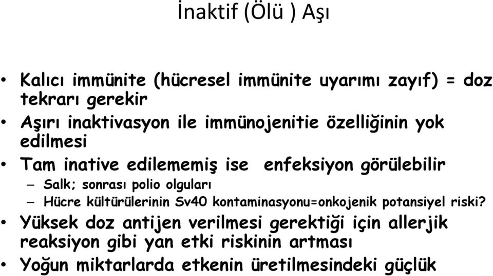 polio olguları Hücre kültürülerinin Sv40 kontaminasyonu=onkojenik potansiyel riski?