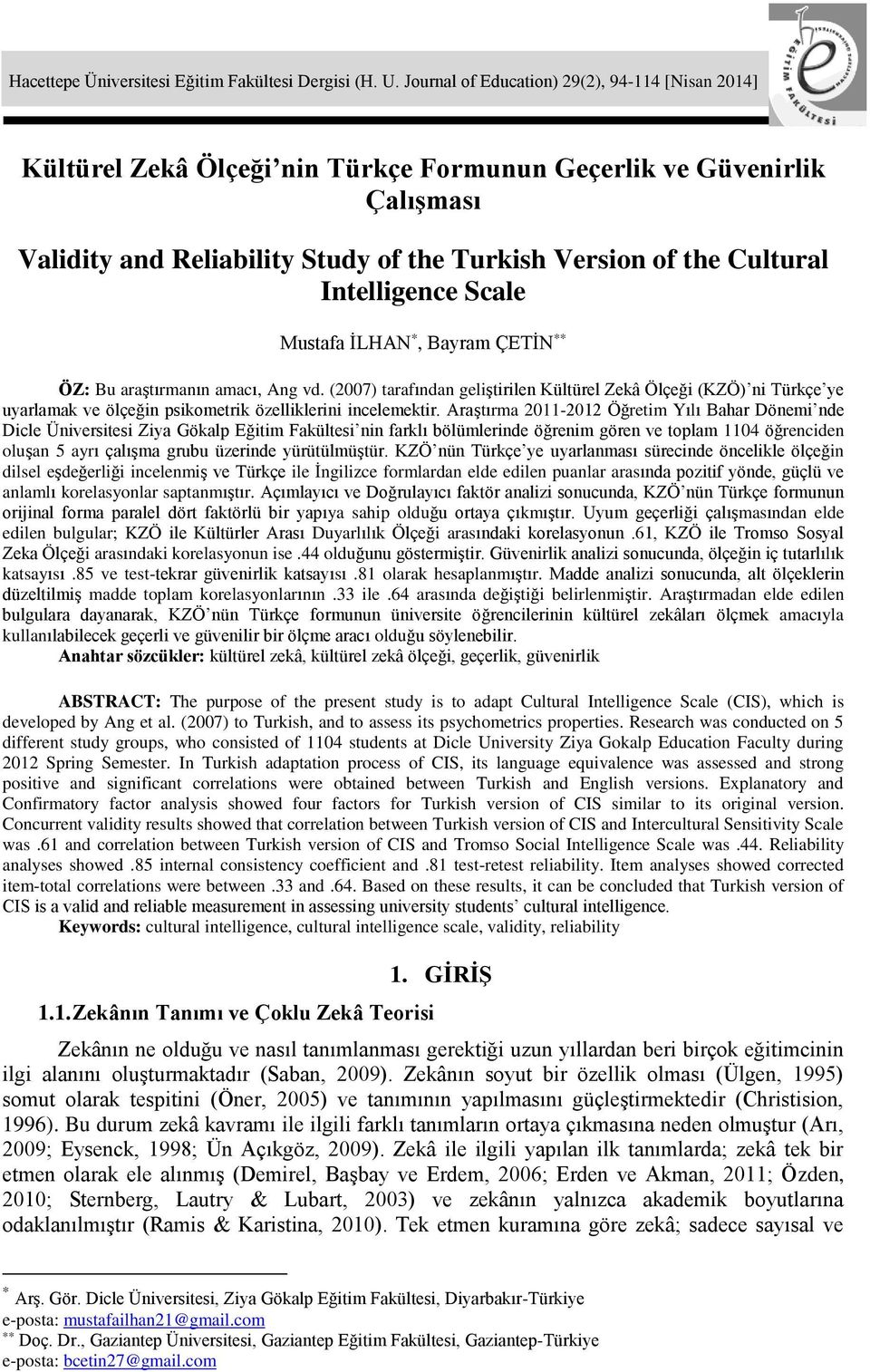 Intelligence Scale Mustafa İLHAN *, Bayram ÇETİN ** ÖZ: Bu araştırmanın amacı, Ang vd.