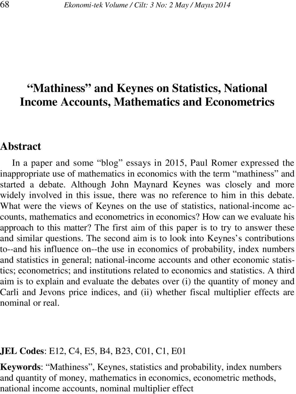 Although John Maynard Keynes was closely and more widely involved in this issue, there was no reference to him in this debate.