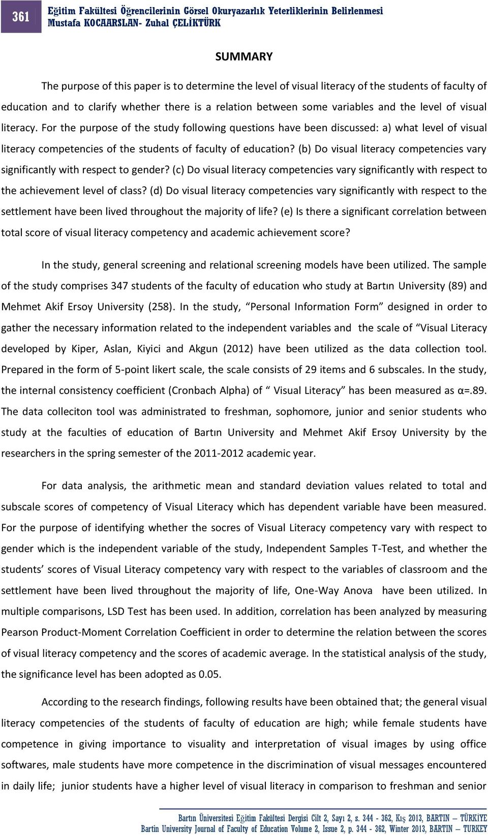 (b) Do visual literacy competencies vary significantly with respect to gender? (c) Do visual literacy competencies vary significantly with respect to the achievement level of class?