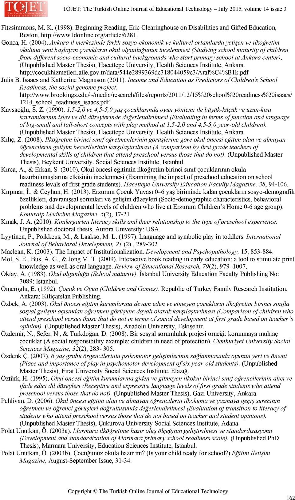 different socio-economic and cultural backgrounds who start primary school at Ankara center). (Unpublished Master Thesis), Hacettepe University, Health Sciences Institute, Ankara.