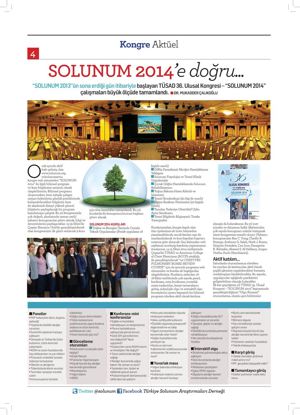 tr/solunum2014 kongre web sitemizden SOLUNUM 2014 ile ilgili bilimsel program ve kurs bilgilerine ayrıntılı olarak ulaşabilirsiniz.