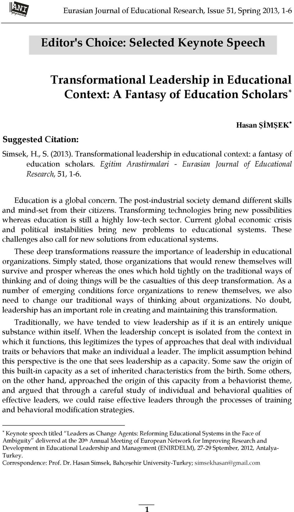 Egitim Arastirmalari - Eurasian Journal of Educational Research, 51, 1-6. Education is a global concern. The post-industrial society demand different skills and mind-set from their citizens.