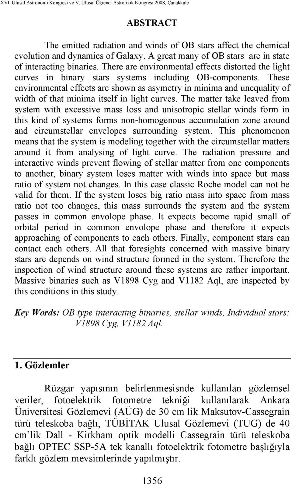 These environmental effects are shown as asymetry in minima and unequality of width of that minima itself in light curves.