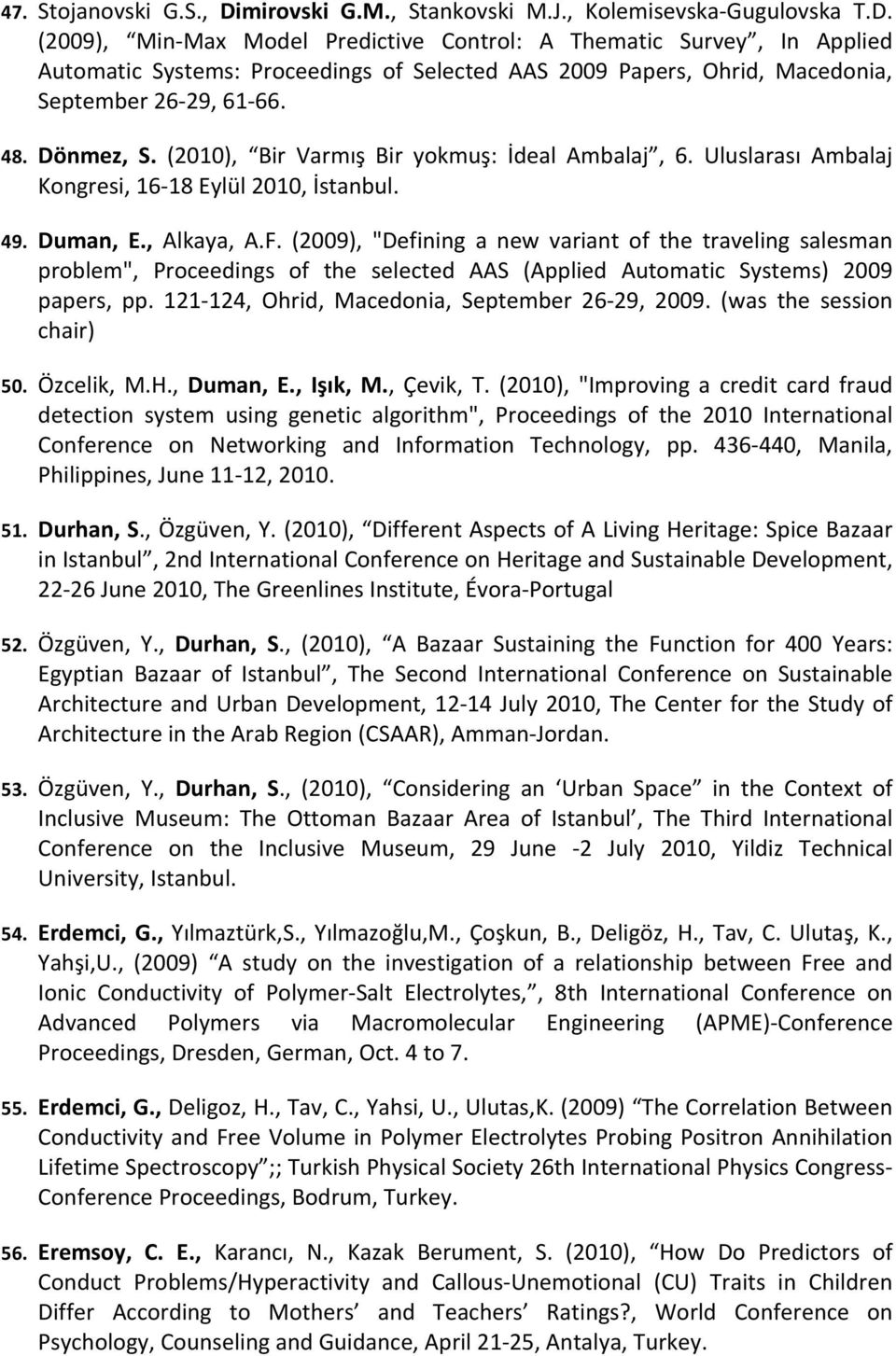 (2009), "Defining a new variant of the traveling salesman problem", Proceedings of the selected AAS (Applied Automatic Systems) 2009 papers, pp. 121 124, Ohrid, Macedonia, September 26 29, 2009.