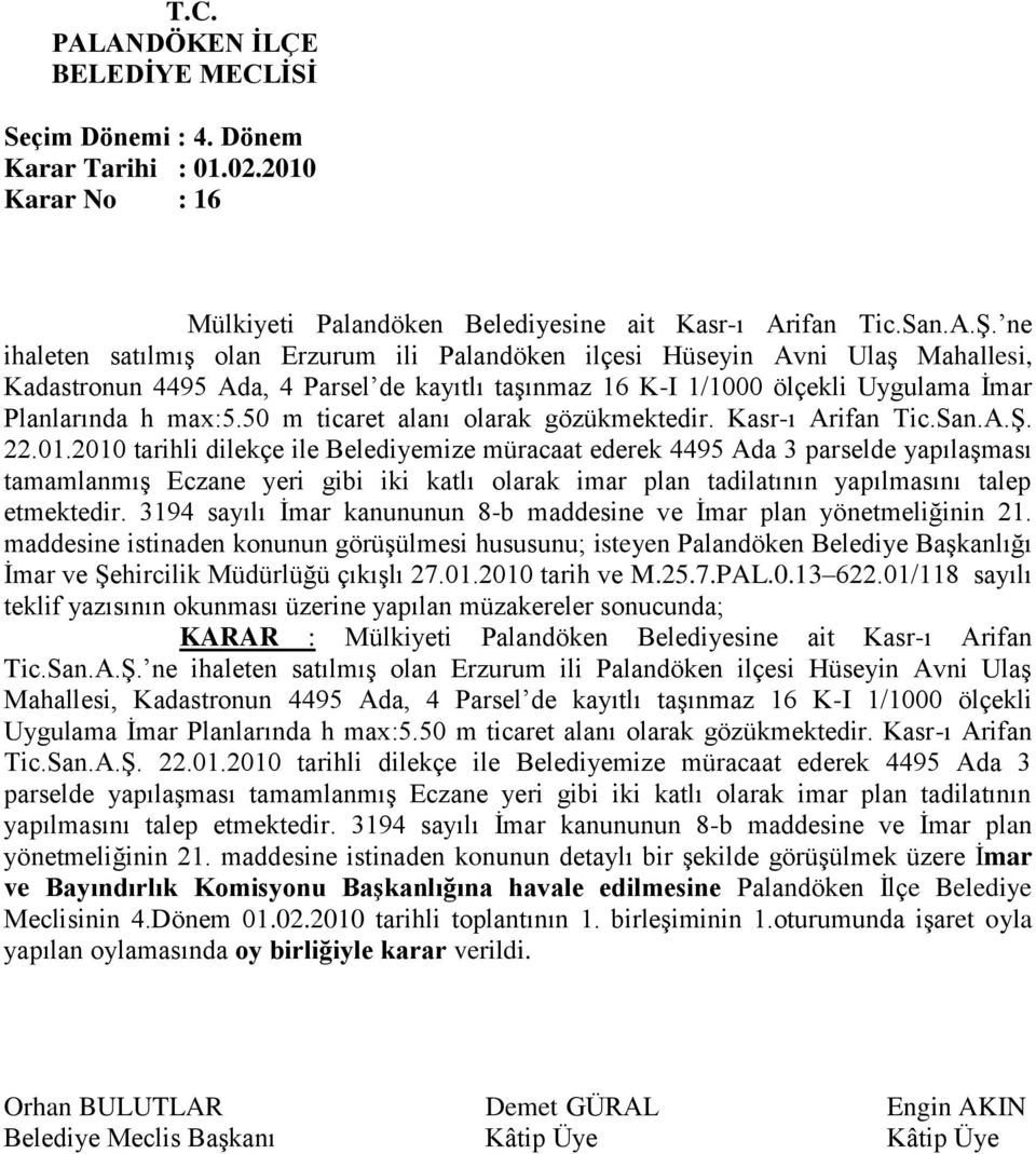 50 m ticaret alanı olarak gözükmektedir. Kasr-ı Arifan Tic.San.A.Ş. 22.01.