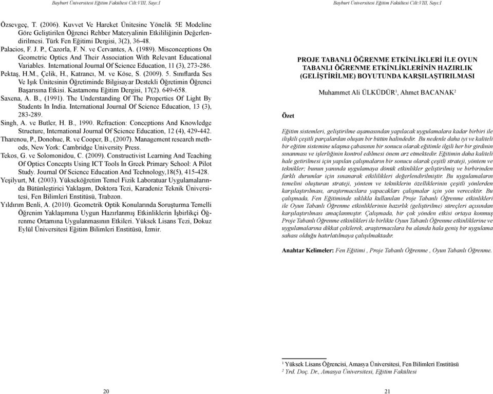 International Journal Of Science Education, 11 (3), 273-286. Pektaş, H.M., Çelik, H., Katrancı, M. ve Köse, S. (2009). 5.