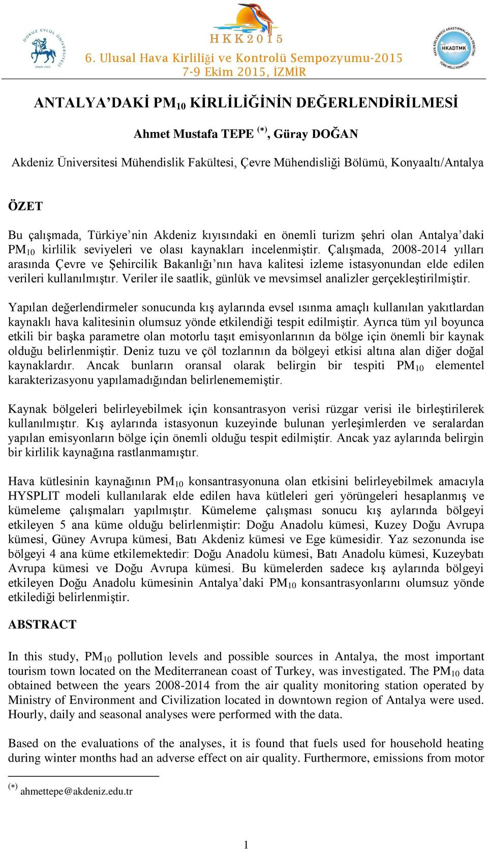 Çalışmada, 2008-2014 yılları arasında Çevre ve Şehircilik Bakanlığı nın hava kalitesi izleme istasyonundan elde edilen verileri kullanılmıştır.