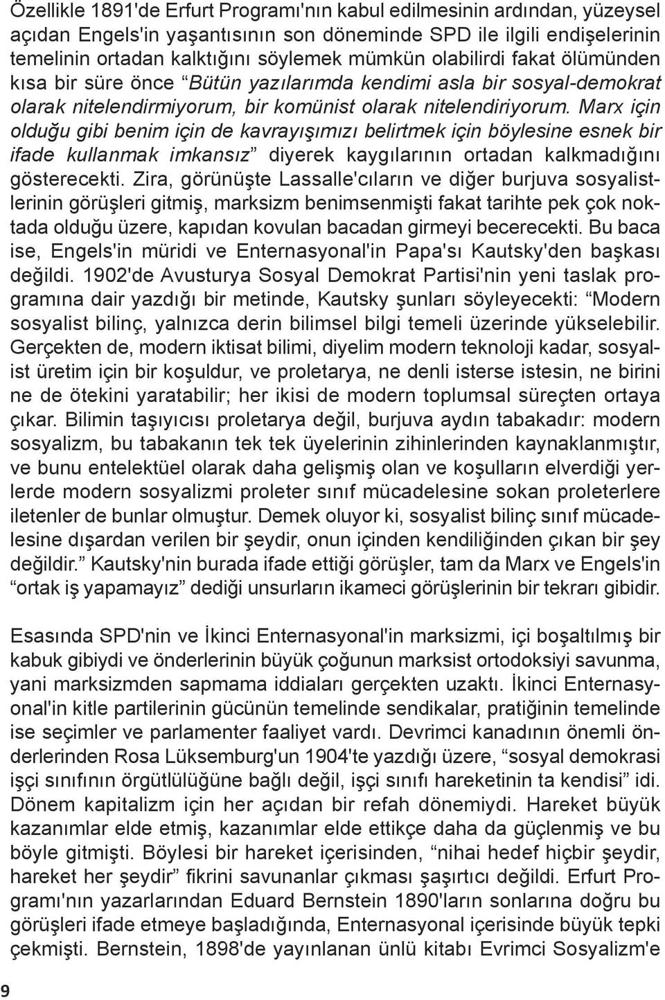 Marx için olduğu gibi benim için de kavrayışımızı belirtmek için böylesine esnek bir ifade kullanmak imkansız diyerek kaygılarının ortadan kalkmadığını gösterecekti.