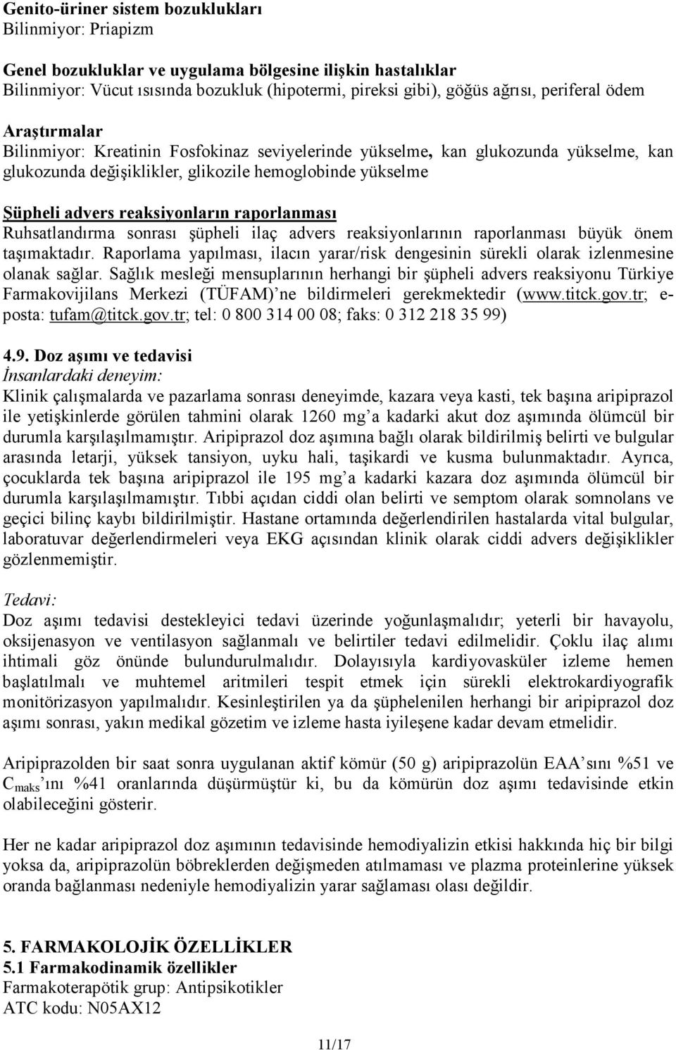 reaksiyonların raporlanması Ruhsatlandırma sonrası şüpheli ilaç advers reaksiyonlarının raporlanması büyük önem taşımaktadır.