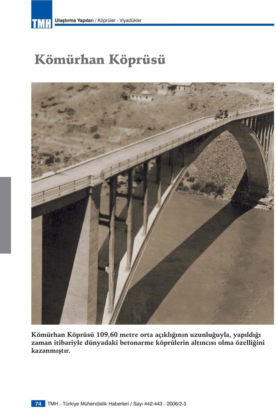 itibariyle dünyadaki betonarme köprülerin altıncısı olma özelliğini