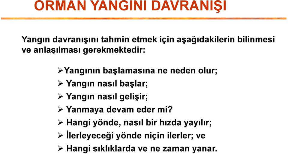 nasıl başlar; Yangın nasıl gelişir; Yanmaya devam eder mi?