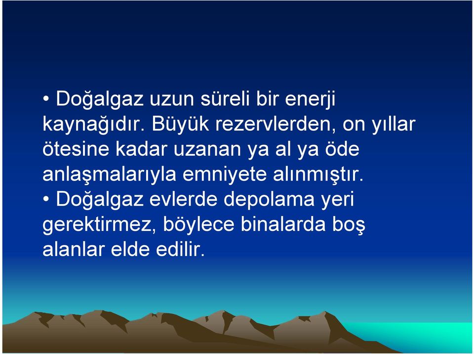 ya öde anlaşmalarıyla emniyete alınmıştır.