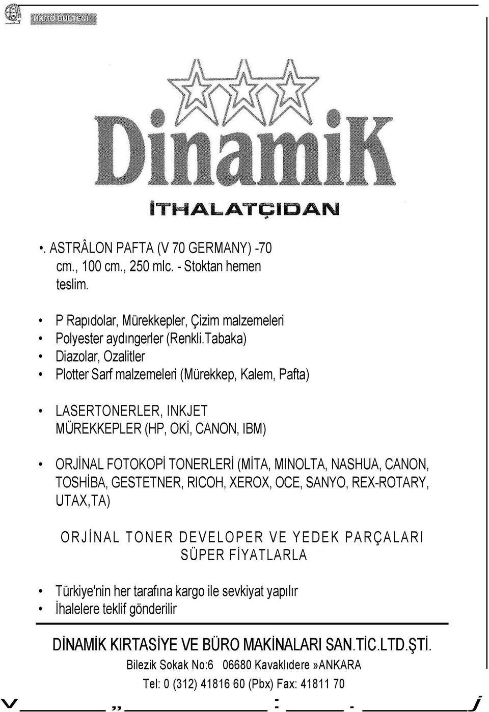 MINOLTA, NASHUA, CANON, TOSHİBA, GESTETNER, RICOH, XEROX, OCE, SANYO, REX-ROTARY, UTAX,TA) ORJİ NAL TONER DEVELOPER VE YEDEK PARÇALARI SÜPER FİYATLARLA Türkiye'nin her