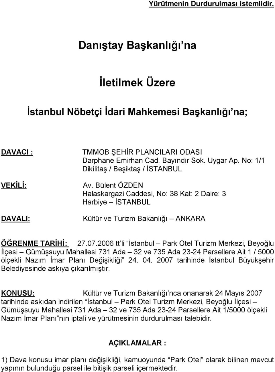 2006 tt li İstanbul Park Otel Turizm Merkezi, Beyoğlu İlçesi Gümüşsuyu Mahallesi 731 Ada 32 ve 735 Ada 23-24 Parsellere Ait 1 / 5000 ölçekli Nazım İmar Planı Değişikliği 24. 04.