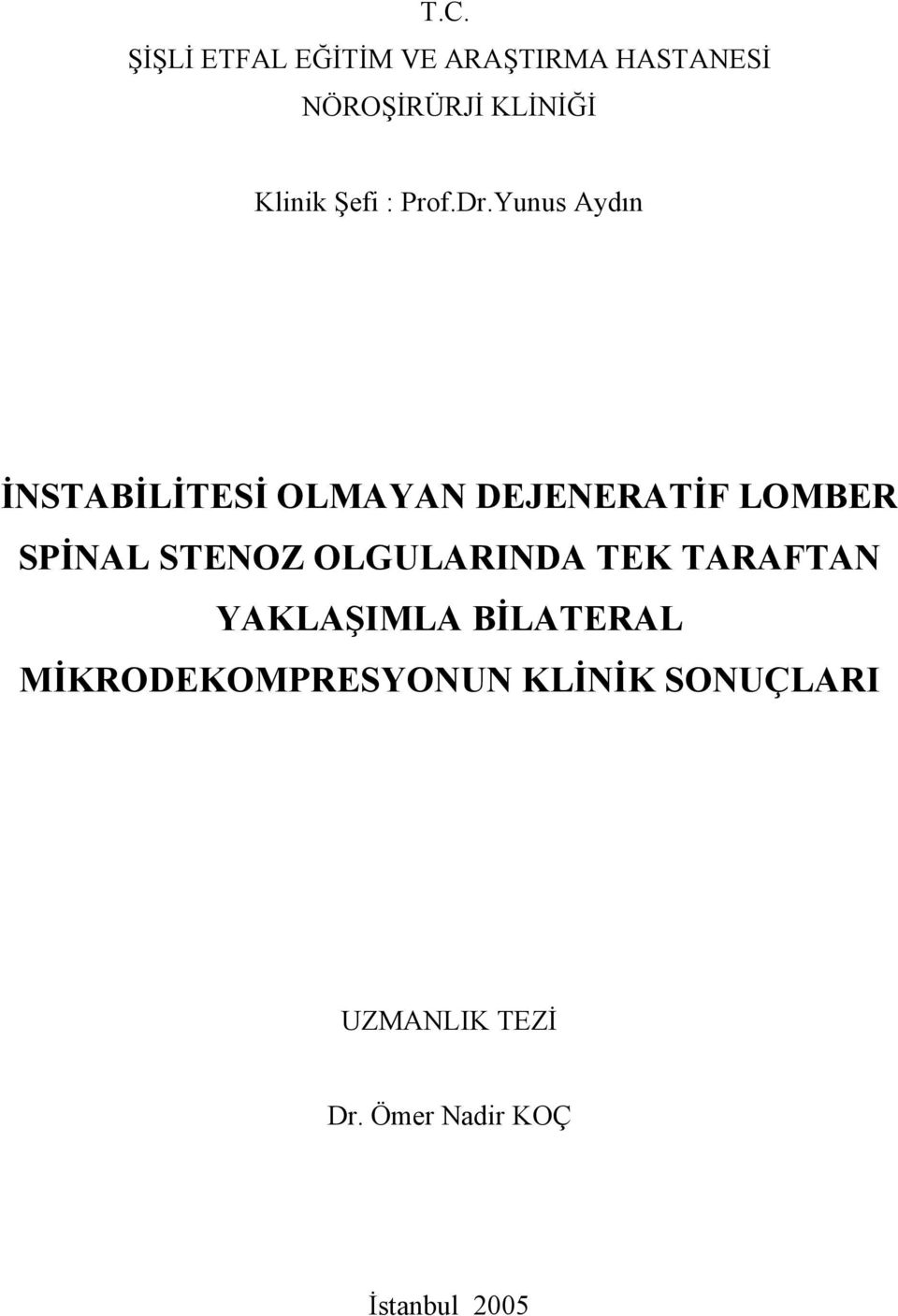 Yunus Aydın İNSTABİLİTESİ OLMAYAN DEJENERATİF LOMBER SPİNAL STENOZ