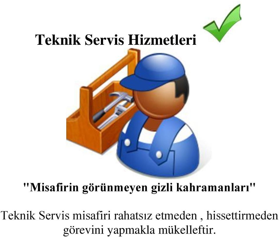 Servis misafiri rahatsız etmeden,