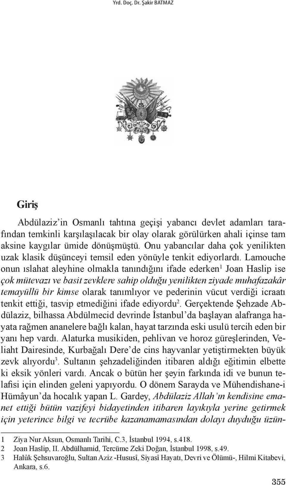 Onu yabancılar daha çok yenilikten uzak klasik düşünceyi temsil eden yönüyle tenkit ediyorlardı.