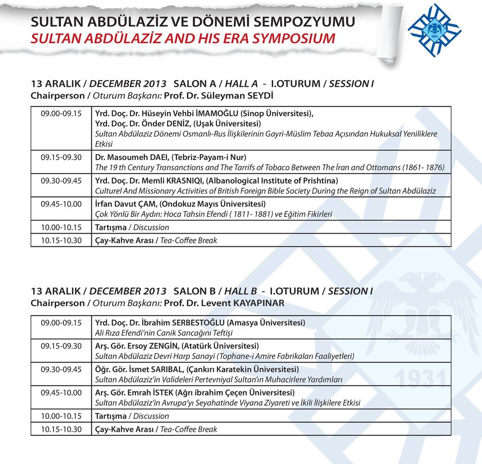 Masoumeh DAEI, (Tebriz-Payam-i Nur) The 19 th Century Transanctions and The Tarrifs of Tobaco Between The İran and Ottomans (1861-1876) 09.30-09.45 Yrd. Doç. Dr.